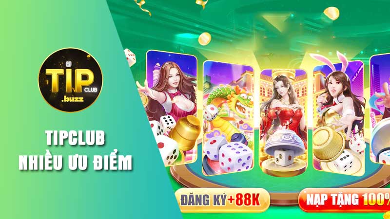 Ưu điểm nổi trội của Tipclub