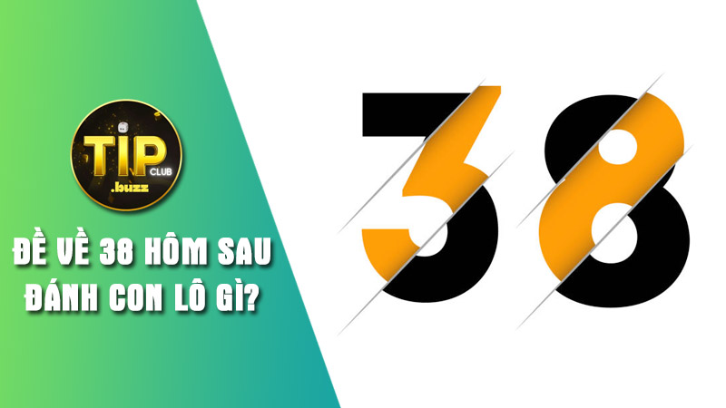 Tìm hiểu ý nghĩa của con số 38 trong lô đề Tipclub