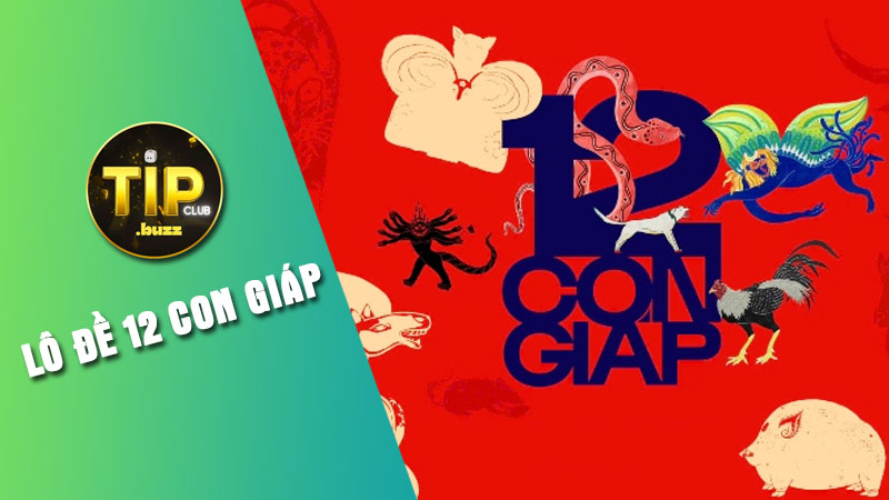 Tổng quan bắt số lô đề 12 con giáp